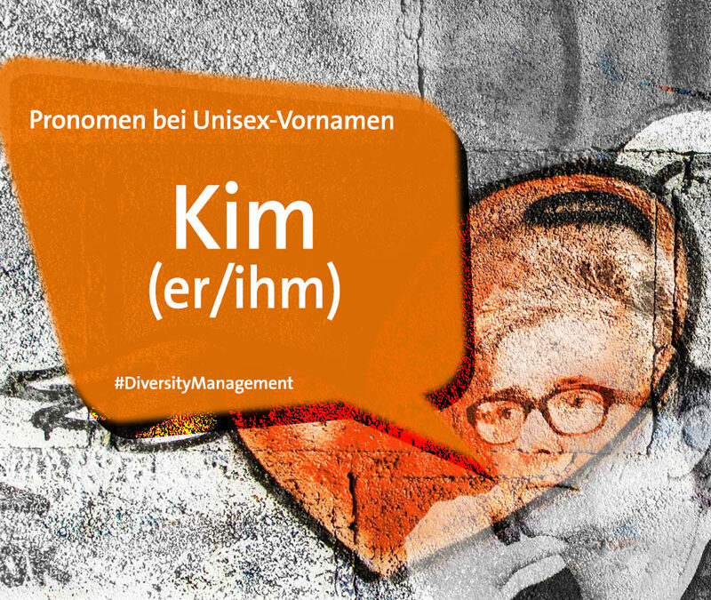 Pronomen bei Unisex-Vornamen – Kim (er/ihm)
